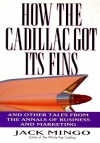 How the Cadillac Got Its Fins - Jack Mingo