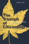 The Triumph of Citizenship: The Japanese Chinese in Canada 1941-67 - Patricia E. Roy