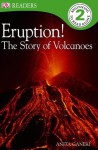 Eruption! The Story of Volcanoes (DK Readers Level 2) - Anita Ganeri