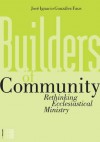 Builders of Community: Rethinking Ecclesiastical Ministry - Jose Ignacio Gonzalez Faus