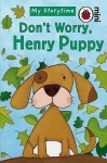 Don't Worry, Henry Puppy (Ladybird Minis My Storytime) - Ronne Randall, Simona Dimitri