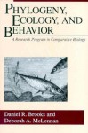 Phylogeny, Ecology, and Behavior: A Research Program in Comparative Biology - Daniel R. Brooks, Deborah A. McLennan