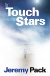 To Touch the Stars - Jeremy Pack