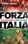 Forza Italia: The Fall and Rise of Italian Football - Paddy Agnew