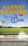 Harriet Beamer Takes the Bus - Joyce Magnin