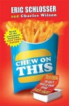 Chew On This: Everything You Don't Want to Know About Fast Food - Eric Schlosser, Charles Wilson