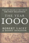 The Year 1000: What Life Was Like At The Turn Of The First Millennium - Robert Lacey, Danny Danziger