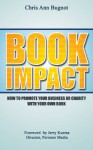 Book Impact: How to Promote Your Business or Charity With Your Own Book: (FREE worksheets inside...) (Write Your Own Book) - Chris Ann Bugnot, Jerry Kuzma