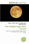 The Twilight Saga (Film Series) - Agnes F. Vandome, John McBrewster, Sam B Miller II