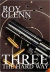 Three The Hard Way - Roy Glenn