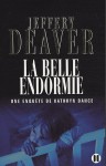 La belle endormie : une enquête de Kathryn Dance - Jeffery Deaver, Pierre Girard