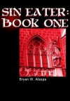 Sin-Eater: Book One - Bryan W. Alaspa