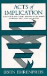 Acts of Implication: Suggestion and Covert Meaning in the Works of Dryden, Swift, Pope, and Austen - Irvin Ehrenpreis