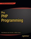 Pro PHP Programming - Peter MacIntyre, Brian Danchilla, Mladen Gogala, Adam MacDonald