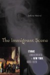 The Immigrant Scene: Ethnic Amusements in New York, 1880�1920 - Sabine Haenni