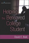 Helping the Bereaved College Student - David Balk