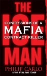 The Ice Man: Confessions of a Mafia Contract Killer - Philip Carlo