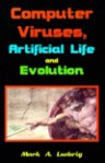 Computer Viruses, Artificial Life and Evolution - Mark A. Ludwig