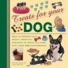 Treats for Your Dog: How to Pamper Your Pooch: Practical Projects to Prove You Care, with Over 400 Photographs - Jane Burton