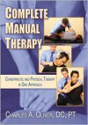 Complete Manual Therapy: Chiropractic and Physical Therapy In One Approach - Charles Oliver