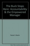 The Buck Stops Here: Accountability & the Empowered Manager - Paula K. Martin