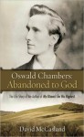 Oswald Chambers: Abandoned to God - David McCasland