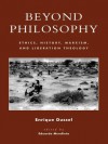 Beyond Philosophy: Ethics, History, Marxism, and Liberation Theology (New Critical Theory) - Enrique Dussel, Eduardo Mendieta