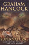 Supernatural: Meetings With The Ancient Teachers Of Mankind - Graham Hancock