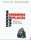 Modern Times, Modern Places - Peter Conrad