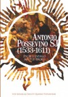 Antonio Possevino SJ (1533-1611). Życie i dzieło na tle epoki - Danuta Quirini-Popławska