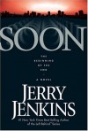 Soon: The Beginning of The End (Underground Zealot) - Jerry B. Jenkins