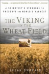 The Viking in the Wheat Field: A Scientist's Struggle to Preserve the World's Harvest - Susan Dworkin