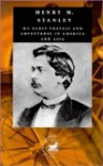 My Early Travels and Adventures in America and Asia: Volume 1 - Henry M. Stanley