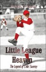 Little League Heaven: The Legend of Odie Sweeny - Richard C. Wagner