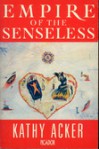 Empire of the senseless. - Kathy Acker