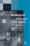 Development NGOs and Labor Unions: Terms of Engagement - Deborah Eade, Alan Leather