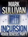 Incursion (Rogue Genesis, #1) - Mark T. Sullivan