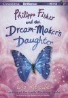 Philippa Fisher and the Dream-Maker's Daughter - Liz Kessler