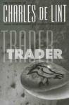 Trader (Newford Book 7) - Charles de Lint