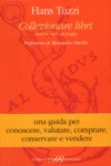 Collezionare libri: antichi, rari, di pregio - Hans Tuzzi, Alessandro Olschki