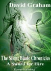 A Sword for Hire: The Silent Blade Chronicles - David Graham