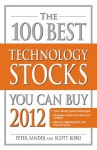 The 100 Best Technology Stocks You Can Buy 2012 - Peter Sander, Scott Bobo