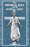 The Historical Jesus & the Mythical Christ - Gerald Massey