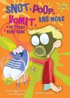 Snot, Poop, Vomit, and More: The Yucky Body Book - Alvin Silverstein, Virginia B. Silverstein, Laura Silverstein Nunn, Gerald Kelley