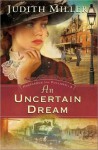 An Uncertain Dream - Judith McCoy Miller