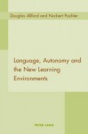 Language, Autonomy and the New Learning Environments - Douglas Allford, Norbert Pachler