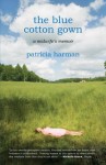 The Blue Cotton Gown: A Midwife's Memoir - Patricia Harman