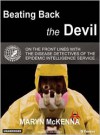 Beating Back the Devil: On the Front Lines with the Disease Detectives of the Epidemic Intelligence Service - Maryn McKenna, Ellen Archer