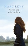 Ascolta la mia ombra - Marc Levy, Valeria Pazzi