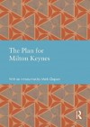 The Plan for Milton Keynes (Studies in International Planning History) - Mark Clapson